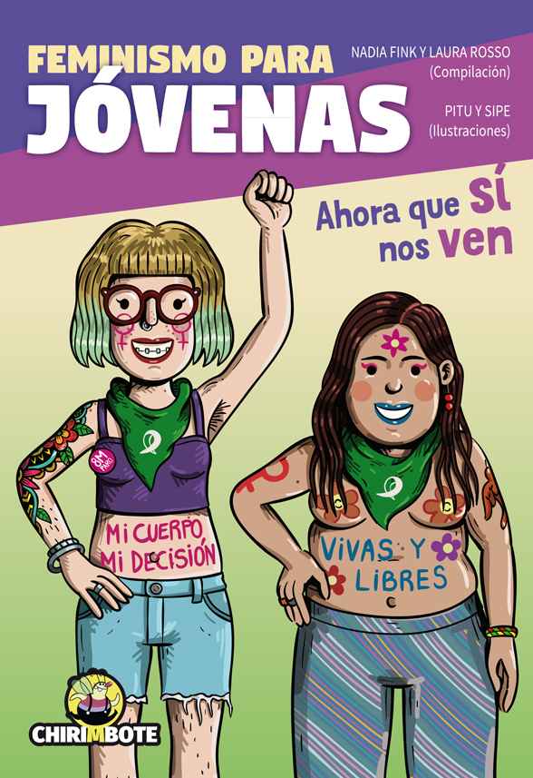 Feminismo para Jóvenas. De Nadia Fink y Laura Rosso. Ilustraciones de Pitu Saá y Sipe. Editorial Chirimbote