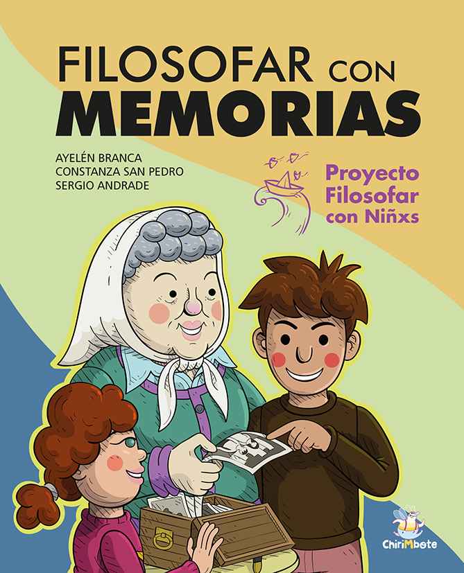Filosofar con Memorias. Proyecto Filosofar con niñxs. Ayelen Branca, Constanza San Pedro y Sergio Andrade.