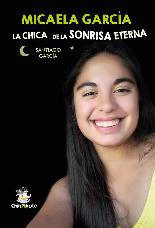 Micaela García. La chica de la sonrisa eterna. De Santiago Garcia para la Editorial Chirimbote.
