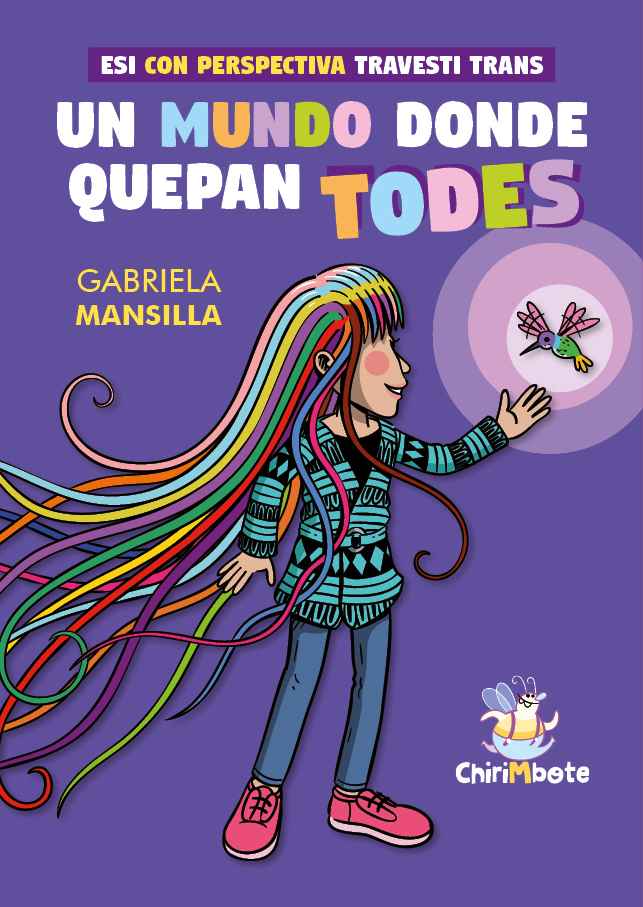 Un mundo donde quepan todes. ESI con perspectiva travesti trans. De Gabriela Mansilla en Editorial Chirimbote.
