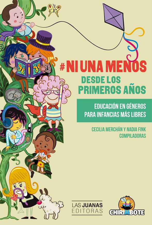 Ni Una Menos desde los primeros años. Educación en géneros para infancias más libres. Cecilia Merchan y Nadia Fink. Las juanas Editorias y Editorial Chirimbote